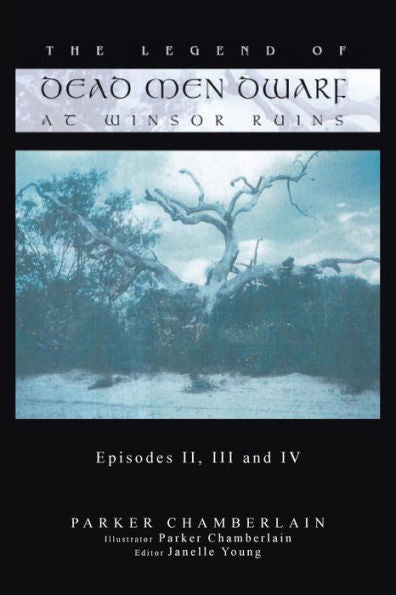 The Legend Of Dead Men Dwarf At Winsor Ruins: Episodes Ii, Iii And Iv
