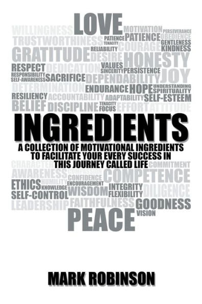 Ingredients: A Collection Of Motivational Ingredients To Facilitate Your Every Success In This Journey Called Life