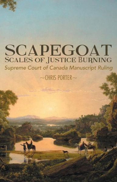 Scapegoat - Scales Of Justice Burning: Supreme Court Of Canada Manuscript Ruling