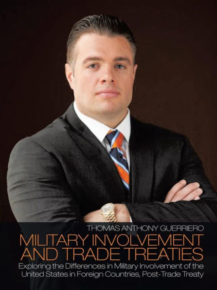 Military Involvement And Trade Treaties: Exploring The Differences In Military Involvement Of The United States In Foreign Countries, Post-Trade Treaty