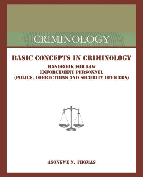 Basic Concepts In Criminology: Handbook For Law Enforcement Personnel (Police, Corrections And Security Officers)