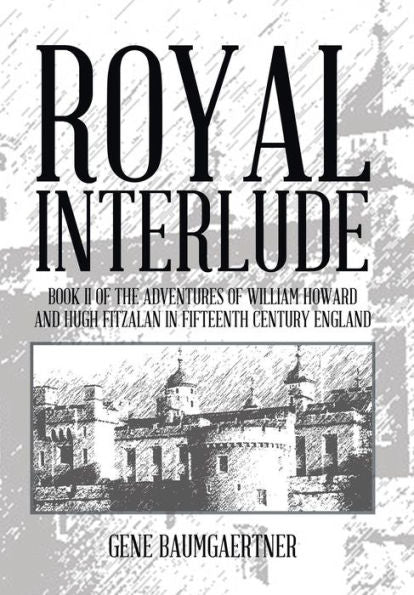 Royal Interlude: Book Ii Of The Adventures Of William Howard And Hugh Fitzalan In Fifteenth Century England (Adventures Of William Howard And Hugh Fitzalan In Fifteenth Century England, 2)