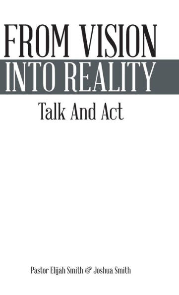 From Vision Into Reality: Talk And Act