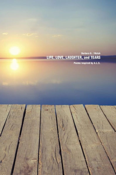 Life, Love, Laughter, And Tears