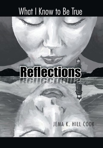 Reflections: What I Know To Be True