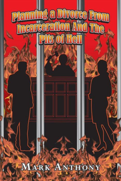 Planning A Divorce From Incarceration And The Pits Of Hell