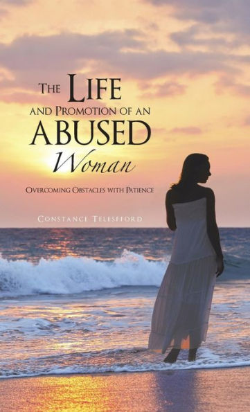 The Life And Promotion Of An Abused Woman: Overcoming Obstacles With Patience