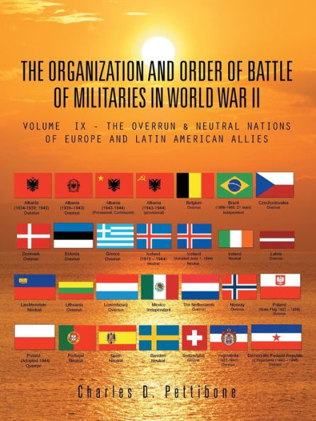 The Organization And Order Of Battle Of Militaries In World War Ii: Volume Ix - The Overrun & Neutral Nations Of Europe And Latin American Allies