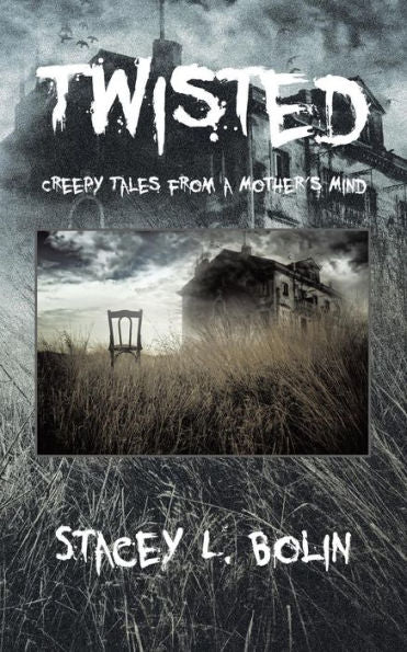 Twisted: Creepy Tales From A Mother's Mind