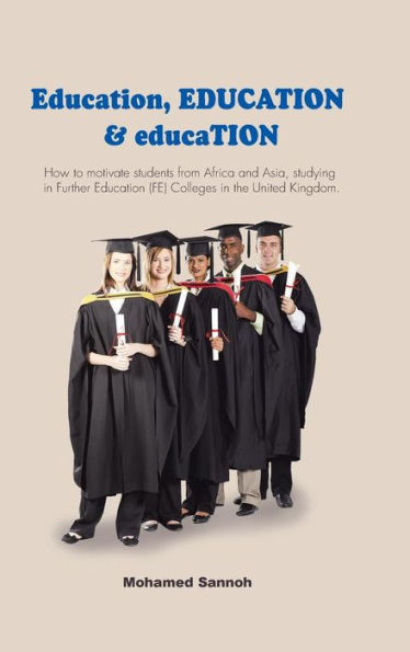 Education, Education & Education: How To Motivate Students From Africa And Asia, Studying In Further Education (Fe) Colleges In The United Kingdom.