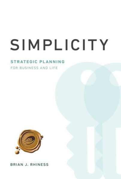 Simplicity: Strategic Planning For Business And Life