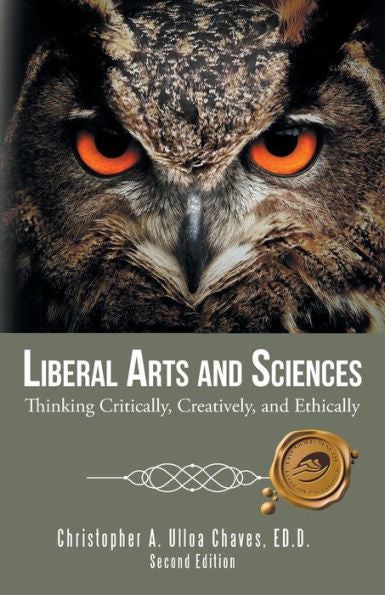 Liberal Arts And Sciences: Thinking Critically, Creatively, And Ethically