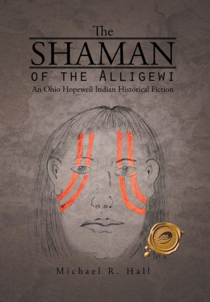 The Shaman Of The Alligewi: An Ohio Hopewell Indian Historical Fiction