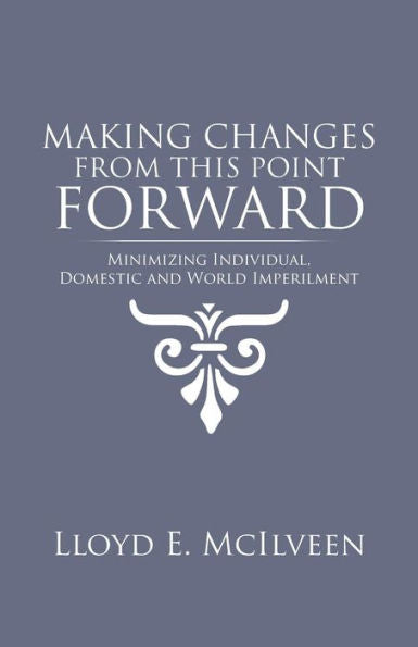 Making Changes From This Point Forward: Minimizing Individual, Domestic And World Imperilment