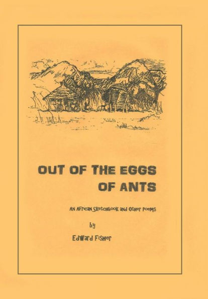 Out Of The Eggs Of Ants: An African Sketchbook And Other Poems