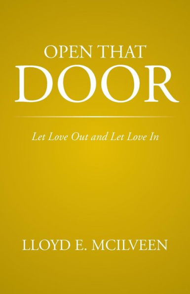 Open That Door: Let Love Out And Let Love In