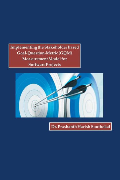 Implementing The Stakeholder Based Goal-Question-Metric (Gqm) Measurement Model For Software Projects
