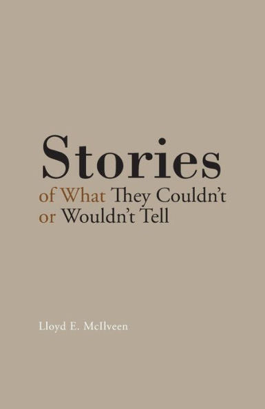 Stories Of What They Couldn't Or Wouldn't Tell