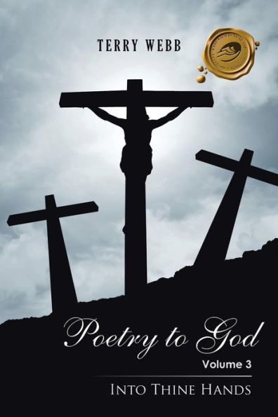 Poetry To God: Volume 3: Into Thine Hands