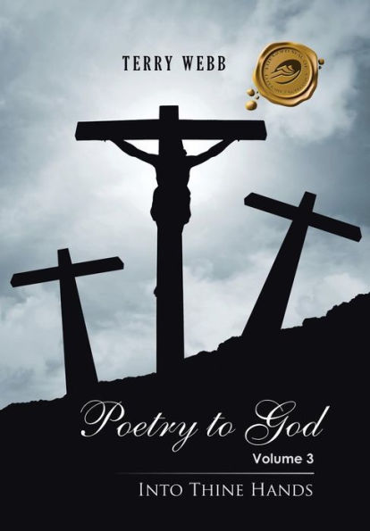 Poetry To God: Volume 3: Into Thine Hands