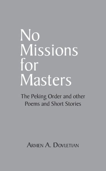 No Missions For Masters: The Peking Order And Other Poems And Short Stories
