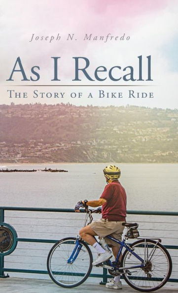 As I Recall: The Story Of A Bike Ride