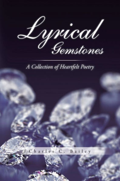 Lyrical Gemstones: A Collection Of Heartfelt Poetry