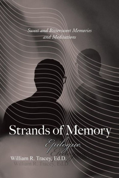 Strands Of Memory - Epilogue: Sweet And Bittersweet Memories And Meditations