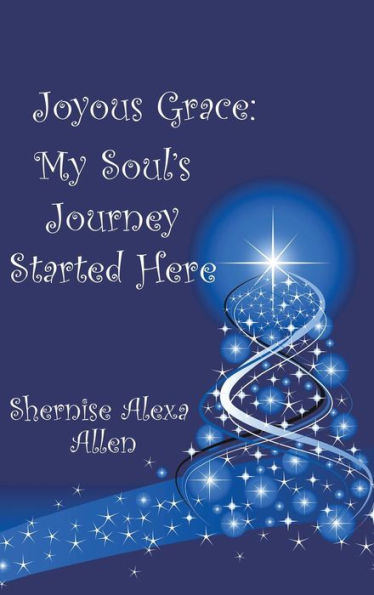 Joyous Grace: My Soul's Journey Started Here