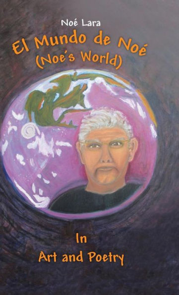 El Mundo De Noe (Noe's World): In Art And Poetry
