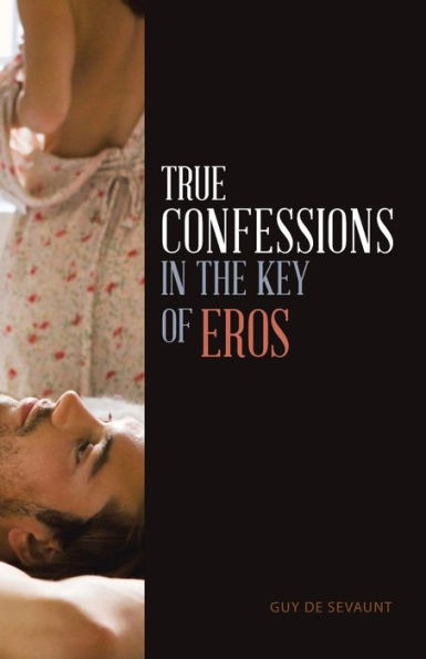 True Confessions In The Key Of Eros
