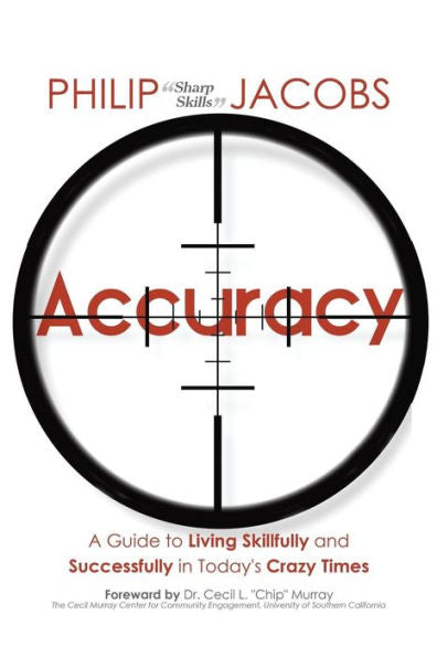 Accuracy: A Guide To Living Skillfully And Successfully In Today's Crazy Times