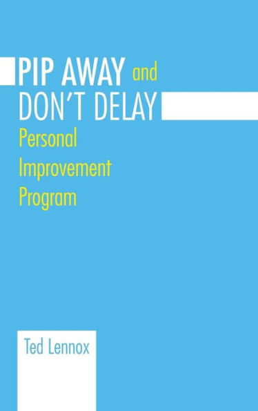 Pip Away And Don't Delay: Personal Improvement Program