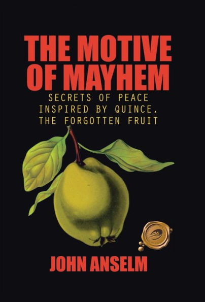 The Motive Of Mayhem: Secrets Inspired By Quince, The Forgotten Fruit