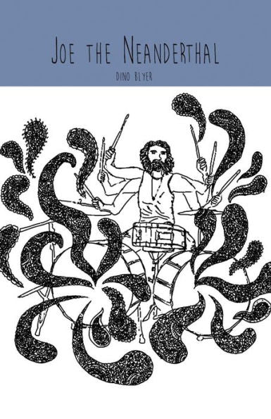 Joe The Neanderthal: A Novel By Dino Blyer