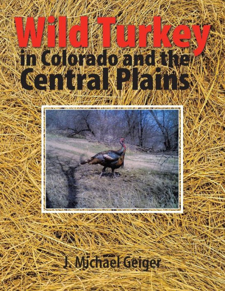 Wild Turkey In Colorado And The Central Plains: Colorado And Surrounding States