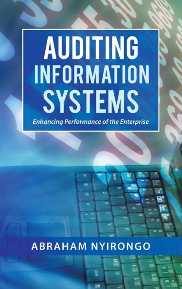 Auditing Information Systems: Enhancing Performance Of The Enterprise