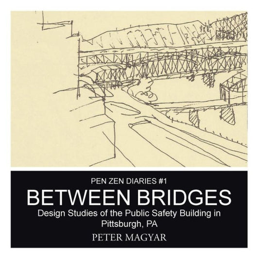 Between Bridges: Design Studies Of The Public Safety Building In Pittsburgh, Pa