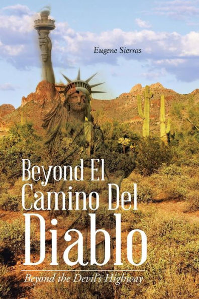Beyond El Camino Del Diablo: Beyond The Devil's Highway