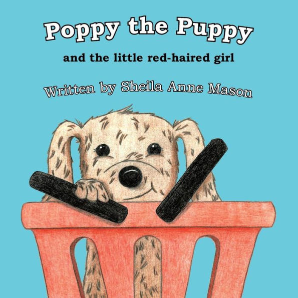 Poppy The Puppy: And The Little Red-Haired Girl