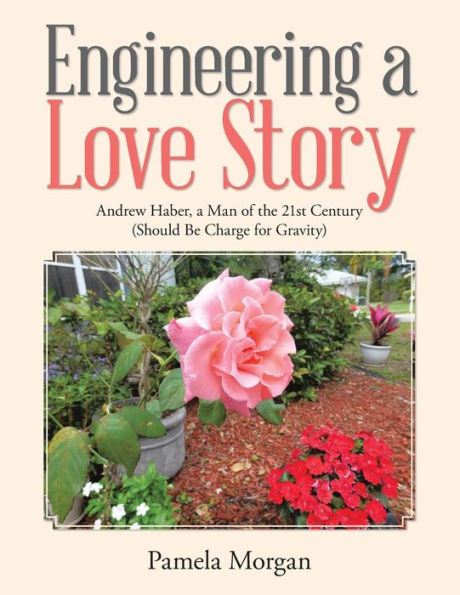 Engineering A Love Story: Andrew Haber, A Man Of The 21St Century (Should Be Charge For Gravity