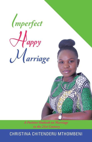 Imperfect Happy Marriage: A Positive Outlook On Marriage In The 21St Century
