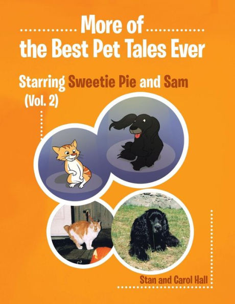 More Of. . . The Best Pet Tales Ever: Starring Sweetie Pie And Sam (Vol. 2)