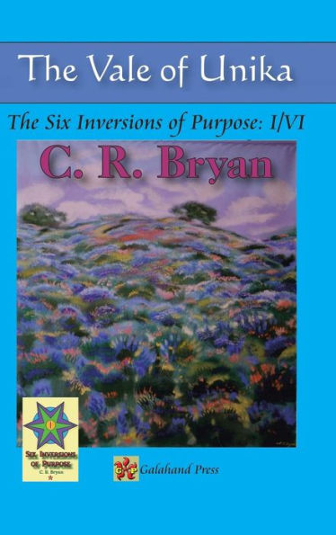The Vale Of Unika: The Six Inversions Of Purpose: I/Vi