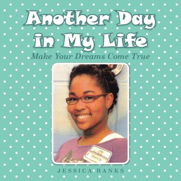 Another Day In My Life: Make Your Dreams Come True