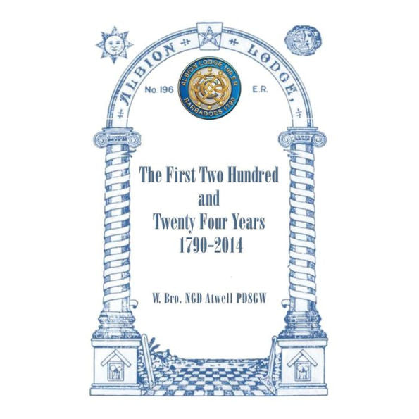 Albion Lodge196Er: The First Two Hundred And Twenty Four Years 1790-2014