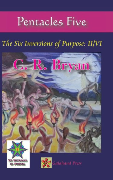 Pentacles Five: The Six Inversions Of Purpose: Ii/Vi