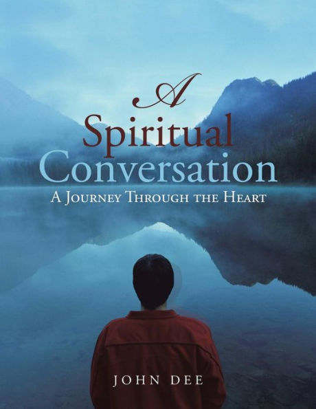 A Spiritual Conversation: A Journey Through The Heart