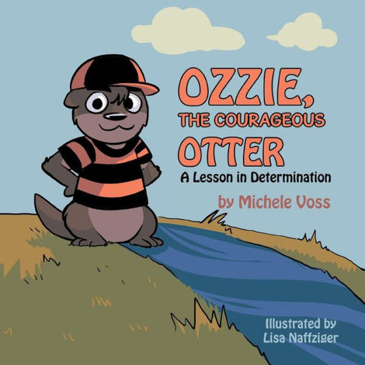 Ozzie, The Courageous Otter: A Lesson In Determination