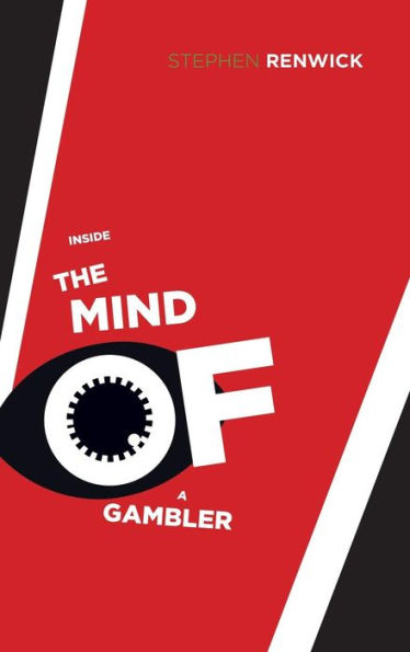 Inside The Mind Of A Gambler: The Hidden Addiction And How To Stop